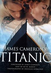 Cover of: James Cameron's Titanic by Douglas Kirkland, James Cameron, Ed Marsh, Jain Lemos, Ed W Marsh, James Cameron, Ed Marsh, Jain Lemos