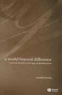 Cover of: A world beyond difference by Ronald Niezen