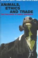 Cover of: Animals, ethics, and trade: the challenge of animal sentience