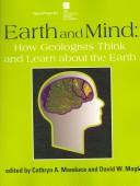 Cover of: Earth and Mind: How Geologists Think and Learn About the Earth (Special Paper (Geological Society of America))