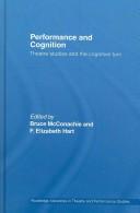 Cover of: Performance and cognition: theatre studies and the cognitive turn