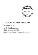 Cover of: Council recommendation of 21 June 2002 on the broad guidelines of the economic policies of the member states and the Community.