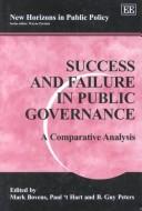 Success and failure in public governance by M. A. P. Bovens, Paul 't Hart, B. Guy Peters