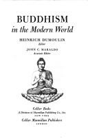 Cover of: Buddhism in the modern world by Heinrich Dumoulin, editor, John C. Maraldo, associate editor.