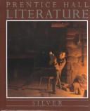 Cover of: Prentice Hall literature by master teacher board, Roger Babusci ... [et al.] ; consultants, Joan Baron, Charles Cooper, Nancy Spivey ; contributing writers, Sarah Ann Leuthner ... [et al.].