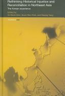Cover of: Rethinking historical injustice and reconciliation in northeast Asia: the Korean experience