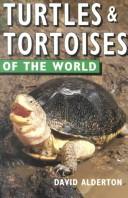 Cover of: Turtles & tortoises of the world | David Alderton