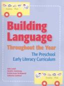 Cover of: Building language throughout the year: the preschool early literacy curriculum