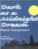 Cover of: Dark as a midnight dream: poetry collection 2