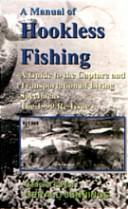 Cover of: A manual of hookless fishing: a guide to the capture & transportation of living specimens : the 1999 re-issue