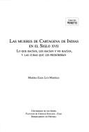 Cover of: Las mujeres de Cartagena de Indias en el siglo XVII: lo que hacían, les hacían y no hacían, y las curas que les prescribían