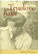 Cover of: Truelove knot by Arturo Vivante