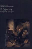 Cover of: El Quijote hoy: la riqueza de su recepción