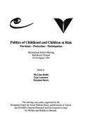 Cover of: Politics of childhood and children at risk by edited by Pia-Liisa Heiliö, Erja Lauronen, Marjatta Bardy.