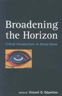 Cover of: Broadening the horizon: critical introductions to Amma Darko