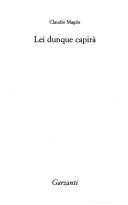 Cover of: Lei dunque capirà by Claudio Magris