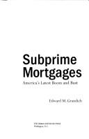 Cover of: Subprime mortgages by Edward M Gramlich