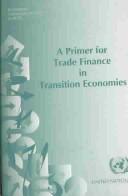 Cover of: A primer for trade finance in transition economies by 