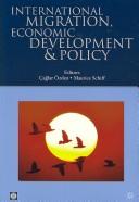 Cover of: International migration, economic development & policy by Çaḡlar Özden and Maurice Schiff, editors