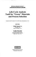 Cover of: Life-cycle analysis: tools for "Green" materials and process selection : symposium held November 28-30, 2005, Boston Massachusetts, U.S.A.