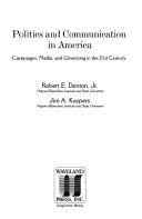 Cover of: Politics and communication in America: campaigns, media, and governing in the 21st century