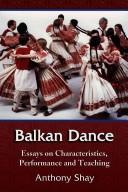 Cover of: Balkan dance: essays on characteristics, performance and teaching
