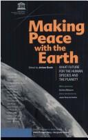 Cover of: Making peace with the earth: what future for the human species and the planet?