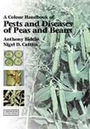 Cover of: Pests, diseases, and disorders of peas and beans: a colour handbook
