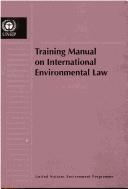 Cover of: Training manual on international environmental law