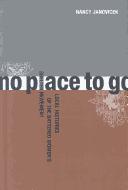 Cover of: No place to go: local histories of the battered women's shelter movement
