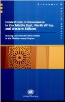 Cover of: Innovations in governance in the Middle East, North Africa, and Western Balkans: making governments work better in the Mediterranean region