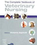 The complete textbook of veterinary nursing by Victoria Aspinall
