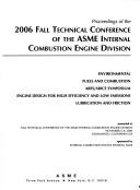Cover of: Proceedings of the 2006 Fall Technical Conference of the ASME Internal Combustion Engine Division: presented at Fall Technical Conference of the ASME Internal Combustion Engine Division : November 5-8, 2006, Sacramento, California, USA
