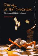 Cover of: Dancing at the crossroads: memory and mobility in Ireland