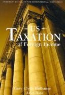 Cover of: US taxation of foreign income | Gary Clyde Hufbauer