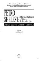 Cover of: Petro Shelest: the true judgement of history still awaits us : memoirs-diaries-documents-materials