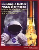 Cover of: Building a better NASA workforce: meeting the workforce needs for the national Vision for Space Exploration