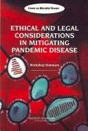 Cover of: Ethical and legal considerations in mitigating pandemic disease: workshop summary