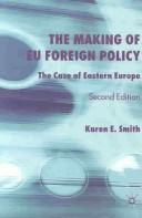 Cover of: The making of EU foreign policy: the case of Eastern Europe