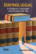 Cover of: Staying legal: a guide to copyright and trademark use