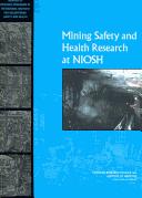 Cover of: Mining safety and health research at NIOSH: reviews of research programs of the National Institute for Occupational Safety and Health