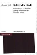 Cover of: Sklave der Stadt: Untersuchungen zur öffentlichen Sklaverei in den Städten des Römischen Reiches