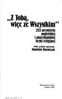 Cover of: "Z Tobą, więc ze Wszystkim" by Stanisław Barańczak