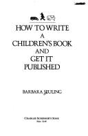 Cover of: How to write a children's book and get it published by Barbara Seuling, Barbara Seuling