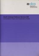 Cover of: Draft Criminal Defence Service Bill: consultation paper and explanatory notes.