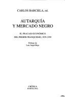 Cover of: Autarquía y mercado negro: el fracaso económico del primer franquismo, 1939-1959