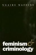 Cover of: Feminism and criminology by Ngaire Naffine, Ngaire Naffine