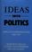 Cover of: Ideas into politics