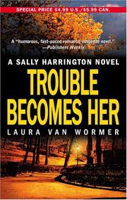 Cover of: Trouble Becomes Her (Sally Harrington Novels) by Laura Van Wormer, Laura Van Wormer