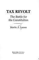 Cover of: Tax revolt: the battle for the Constitution